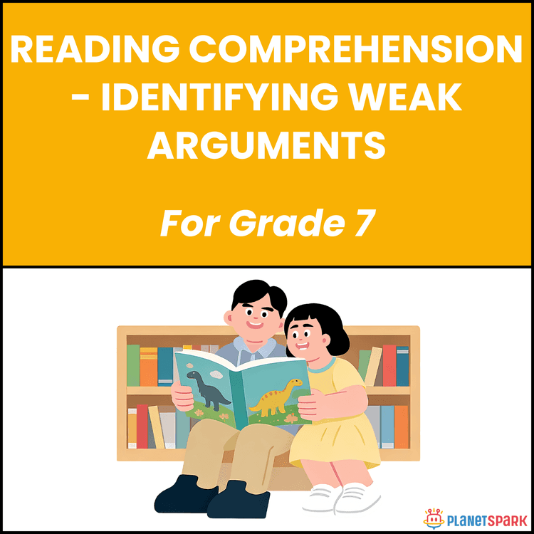 Class 7 Reading Comprehension Worksheet on Identifying Weak Arguments