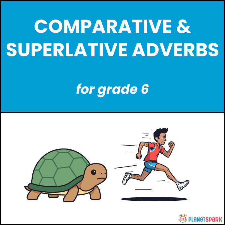 Class 6 Worksheet on Comparative & Superlative Adverbs