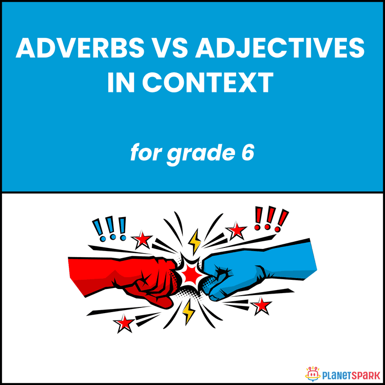 Class 6 Adverbs vs Adjectives in Context