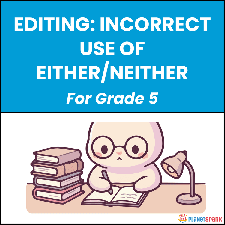 Class 5 Editing Worksheet: Either and Neither Errors