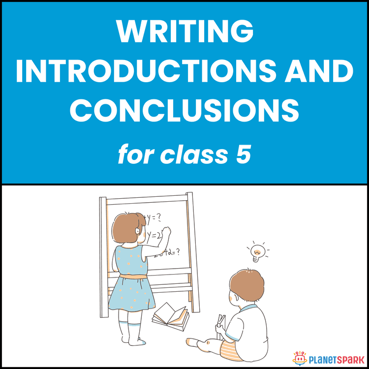 Class 5 Writing on Introductions and Conclusions