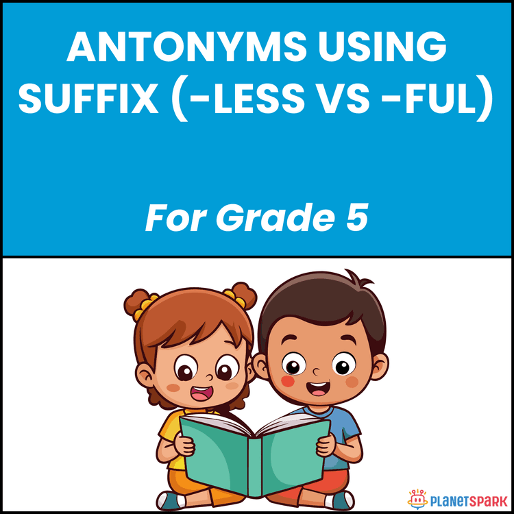 Class 5 Grammar Worksheet on Antonyms Ful and Less