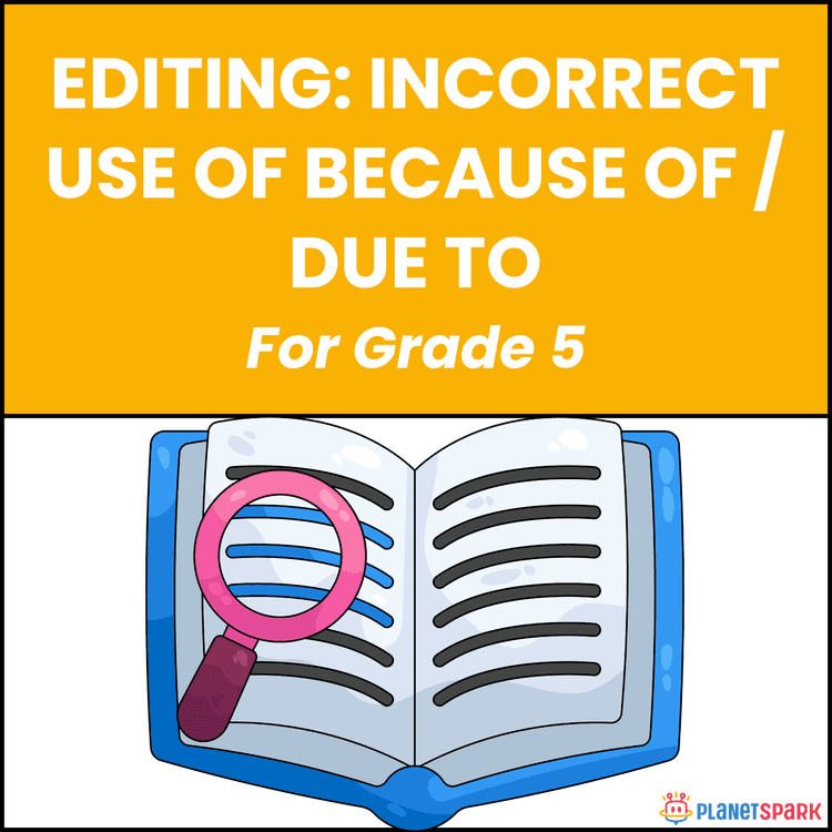 Class 5 Editing Worksheet: Because Of and Due To