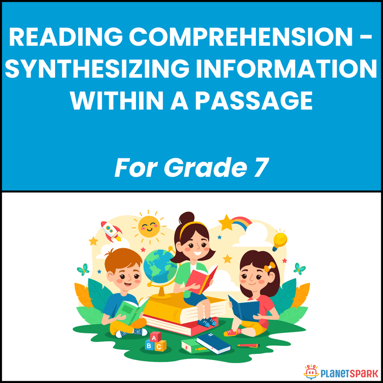 Class 7 Reading Comprehension Worksheet on Synthesizing Information