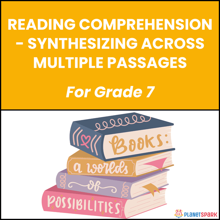 Class 7 Reading Comprehension Worksheet on Synthesizing Across Passages