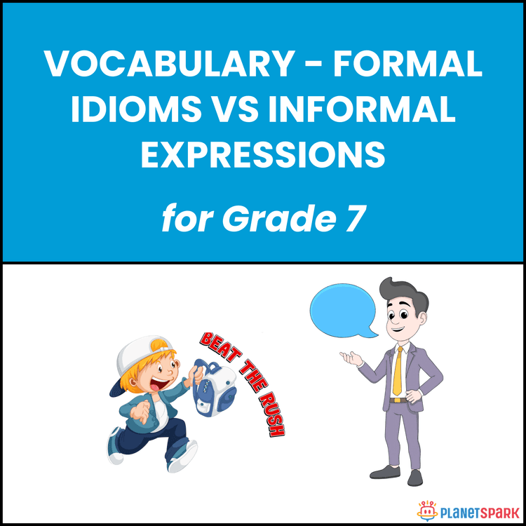 Class 7 Worksheet on Formal Idioms and Informal Speech