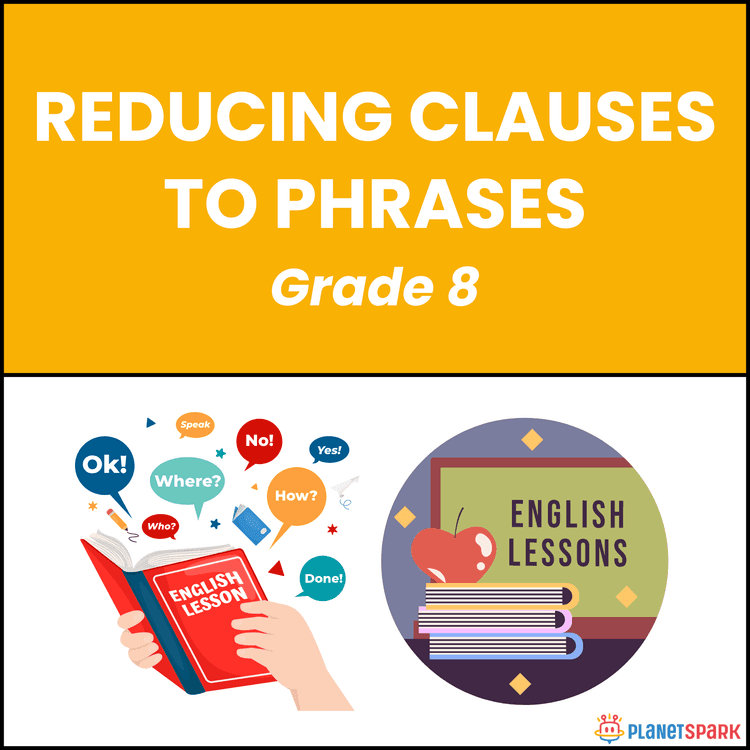 Class 8 Worksheet on Reducing Clauses to Phrases