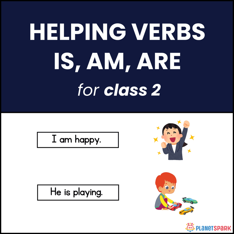 Class 2 Practice: Helping Verbs–Is, Am, Are