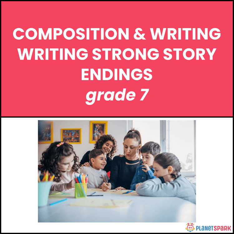 Class 7 Composition Worksheet on Writing Strong Endings