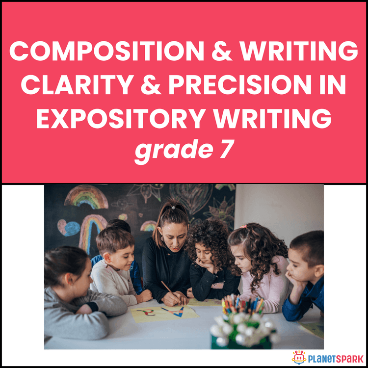 Class 7 Composition Worksheet on Clarity & Precision in Writing