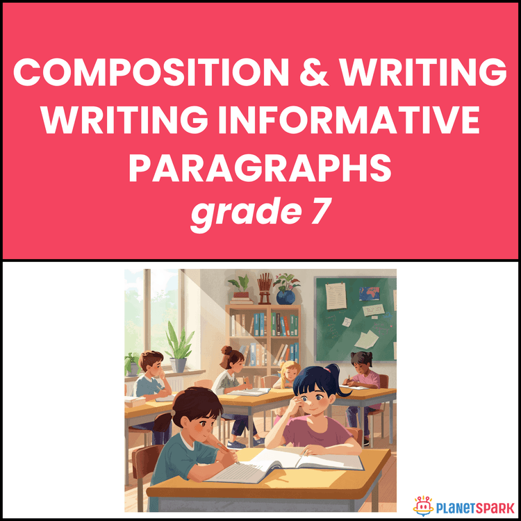 Class 7 Composition Worksheet on Writing Informative Paragraphs
