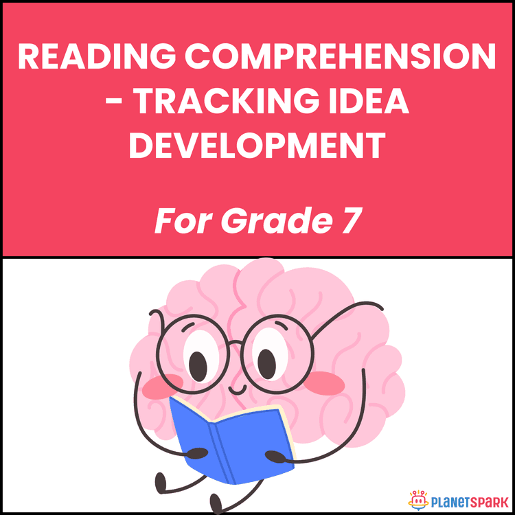 Class 7 Reading Comprehension Worksheet on Tracking Idea Development