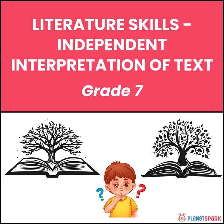 Class 7 Literature Skills Worksheet on Independent Text Interpretation