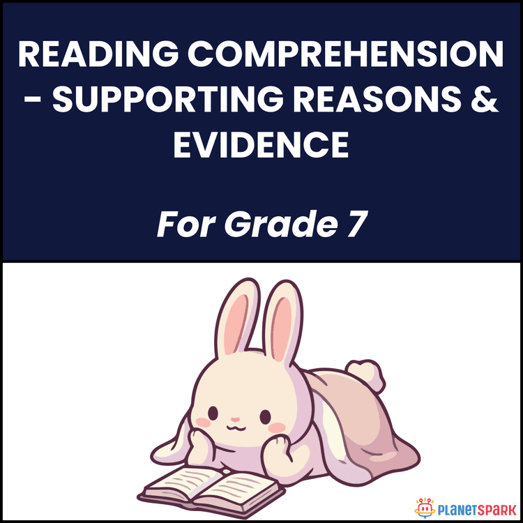 Class 7 Reading Comprehension Worksheet on Supporting Reasons & Evidence