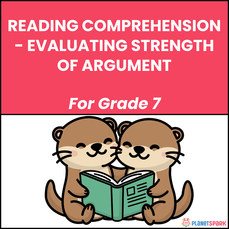 Class 7 Reading Comprehension Worksheet on Evaluating Argument Strength