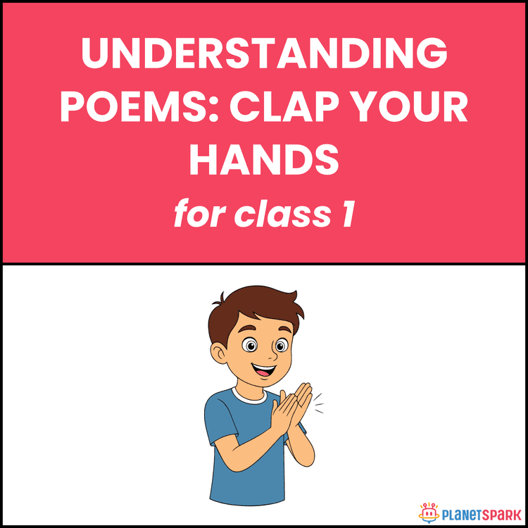Class 1 Understanding Poems: Clap Your Hands
