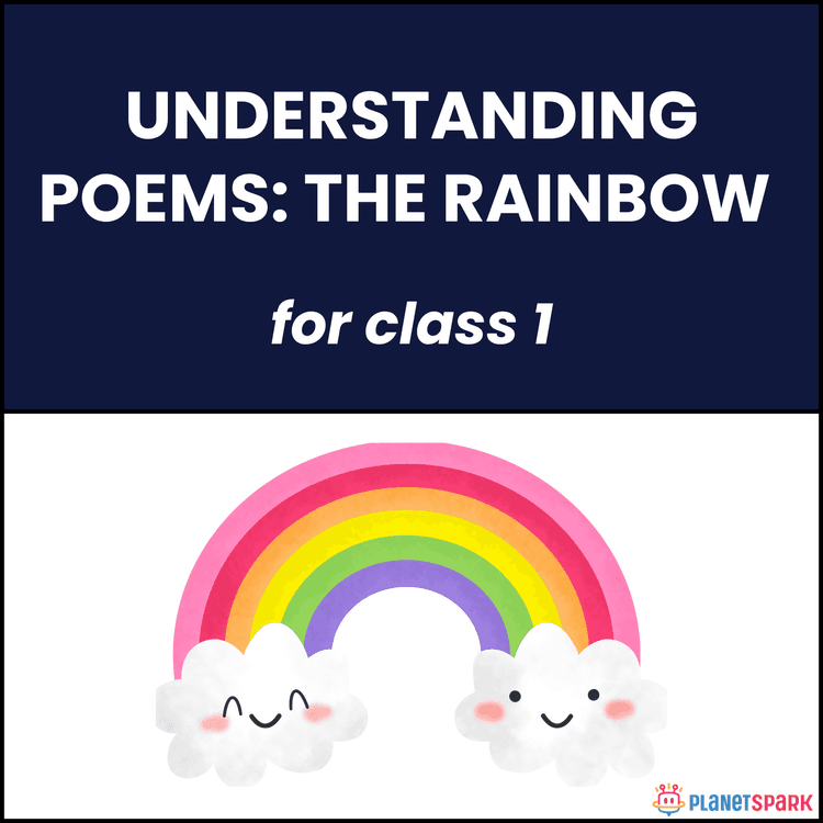 Class 1 Understanding Poems: The Rainbow