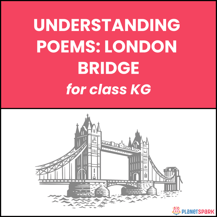 Class KG Understanding Poems: London Bridge