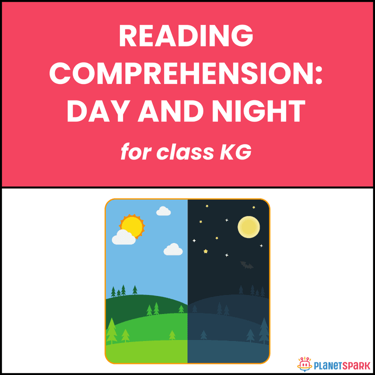 Class KG Reading Passage: Day and Night