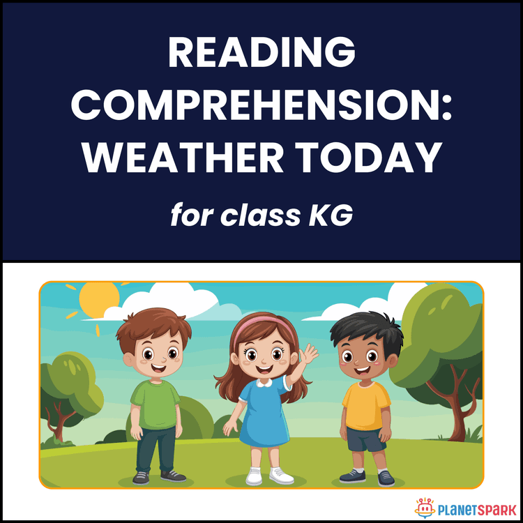 Class KG Reading Passage: Weather Today