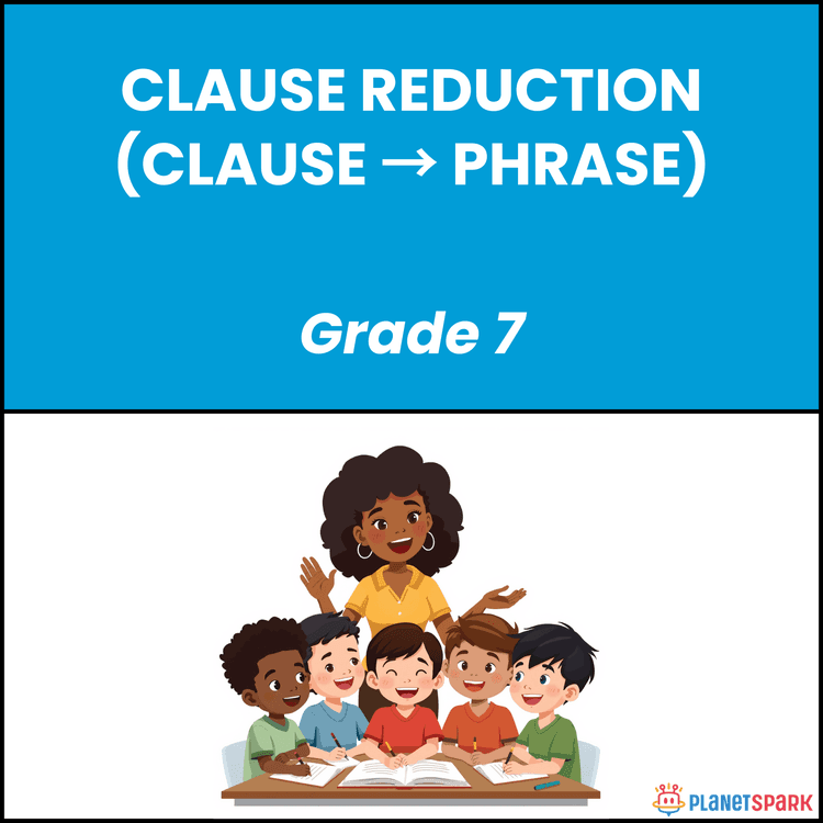 Class 7 Grammar Worksheet on Clause Reduction Practice