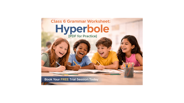 Class 6 English Worksheet on Hyperbole in Writing