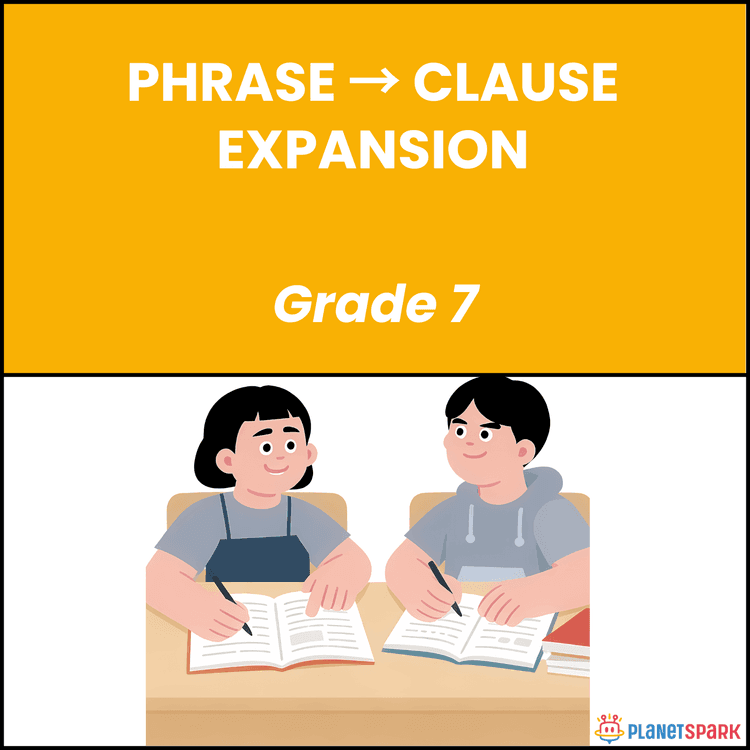 Class 7 English Worksheet on Phrase to Clause Expansion