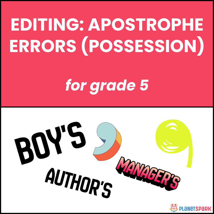 Class 5: Editing Apostrophe Errors (Possession)