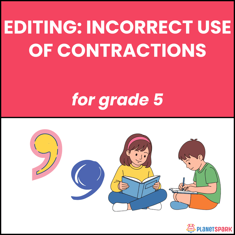 Class 5 Editing: Incorrect Use of Contractions