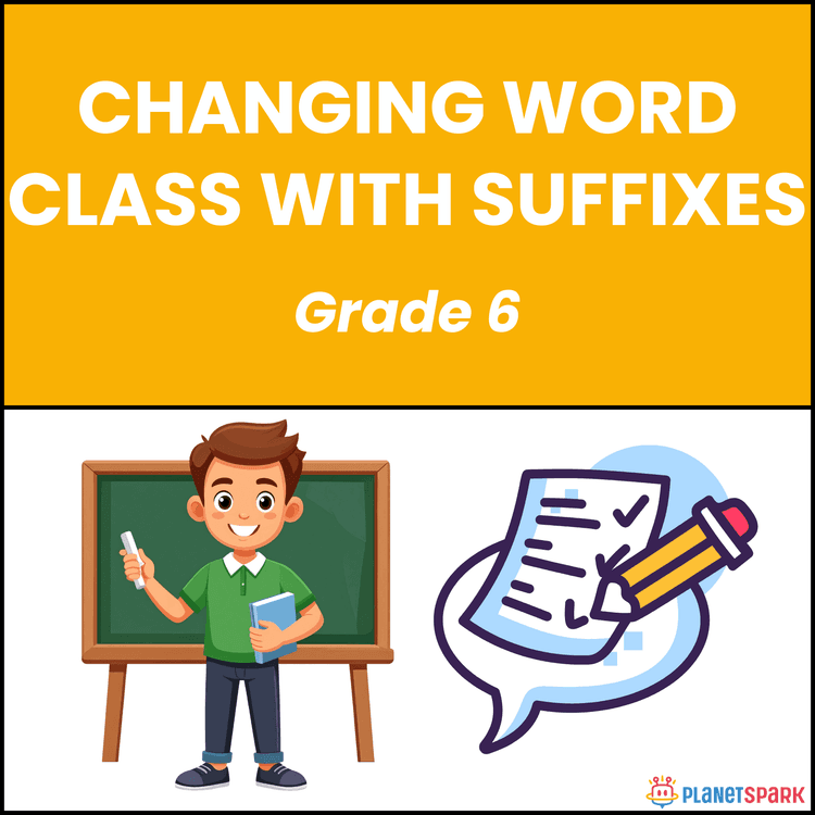 Class 6 Changing Word Class with Suffixes Worksheet