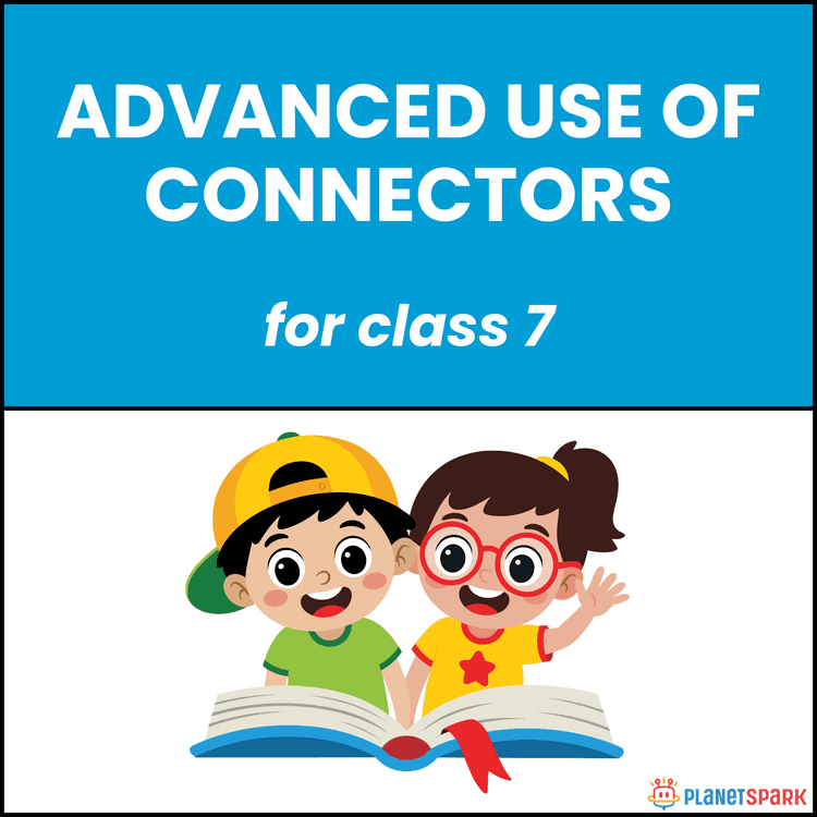 Class 7 English Grammar Worksheet on Advanced Connectors