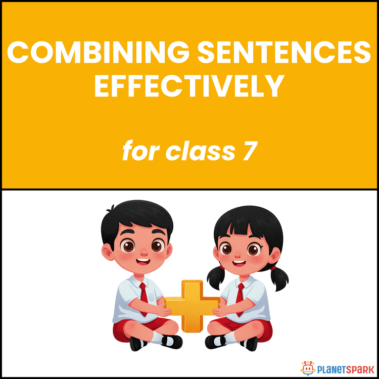 Class 7 Grammar Worksheet on Combining Sentences Effectively