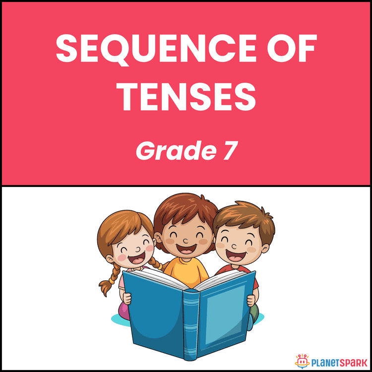 Class 7 Grammar Worksheet on Sequence of Tenses Rules