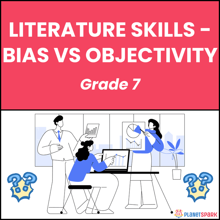 Class 7 Literature Worksheet on Bias vs Objectivity