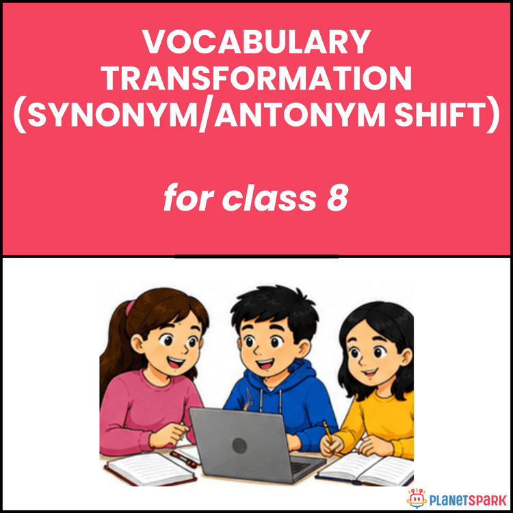 Class 8 Worksheet on SynonymAntonym Transformation