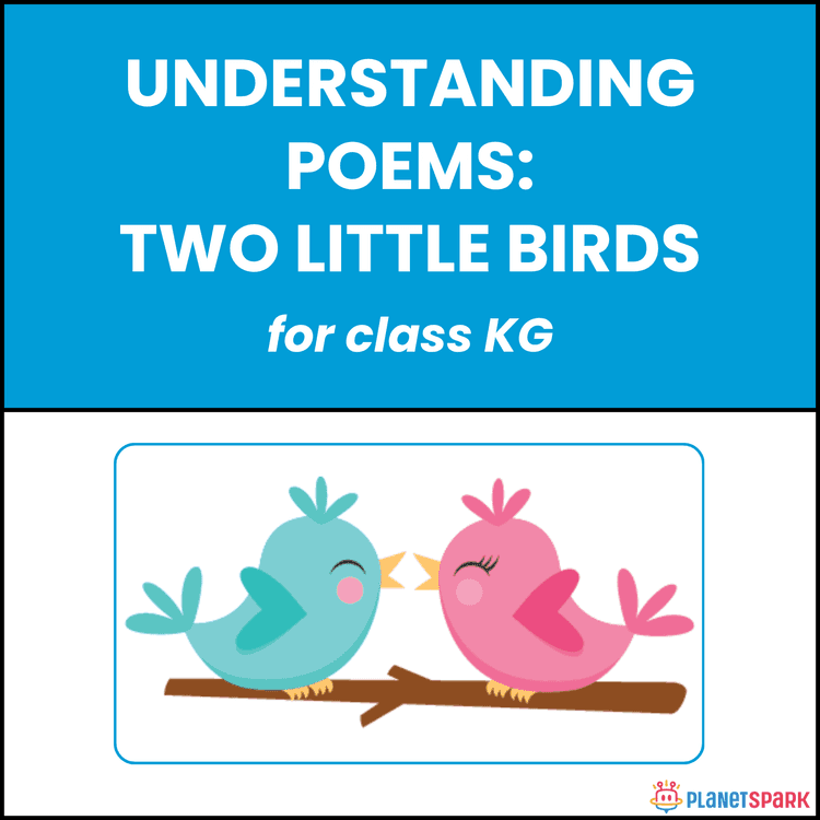 Class KG Understanding Poems: Two Little Birds