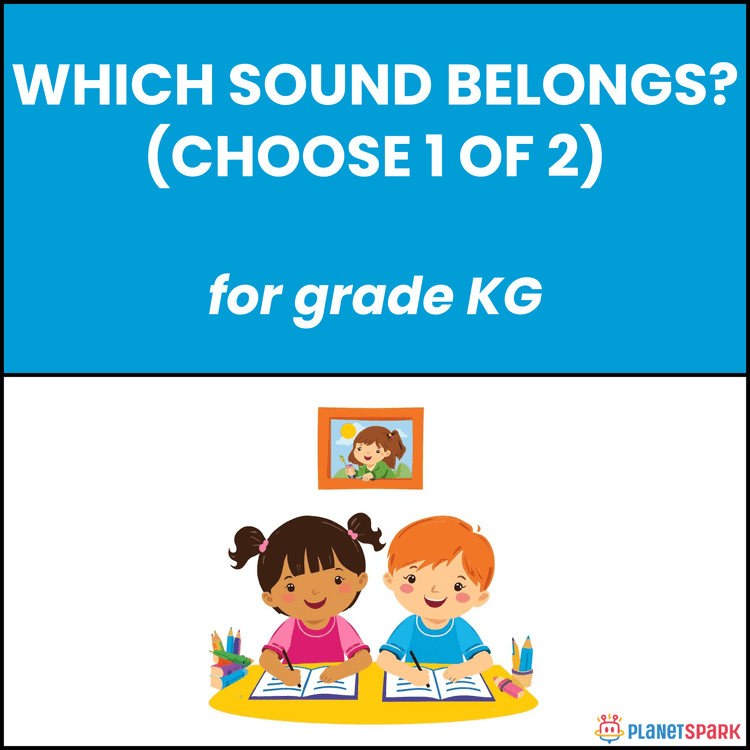 Class KG Worksheet on Which Sound Belongs Choose One