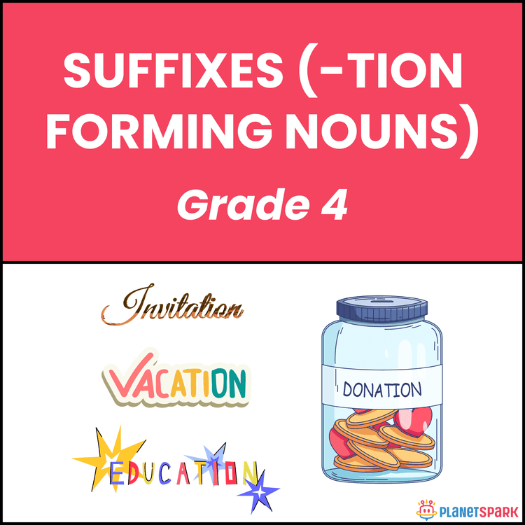 Grade 4 Worksheet on Suffixes (-tion Forming Nouns)